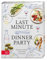 Last Minute Dinner Party: Entspannt genießen mit Freunden und Familie