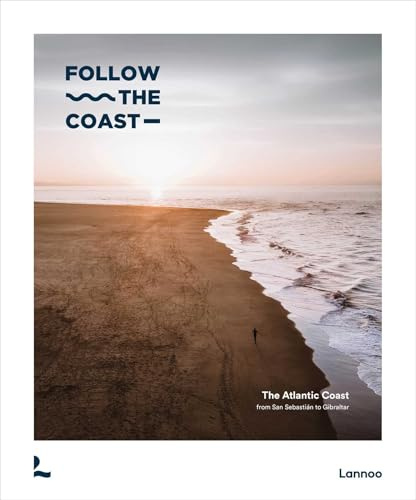 Follow the Coast – from San Sebastián to Gibraltar: A Visual Travel Guide of the Atlantic Coast