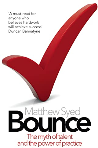 Bounce: The myth of talent and the power of practice