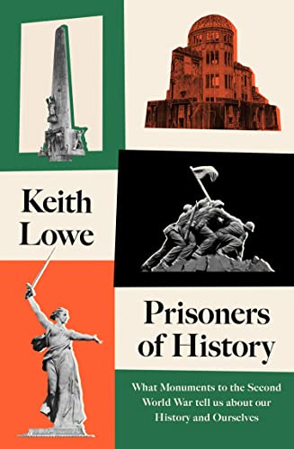 Prisoners of History: A History of the Second World War in 25 Memorials