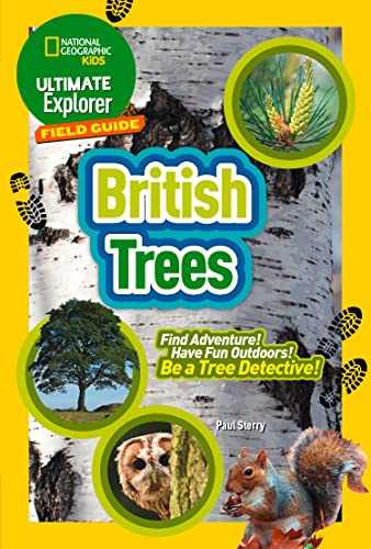 Ultimate Explorer Field Guides British Trees: Find Adventure! Have Fun Outdoors! Be a Tree Detective! (National Geographic Kids)