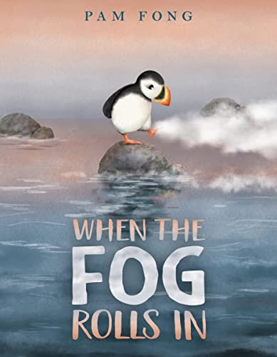 When the Fog Rolls In: A Social Emotional Learning Picture Book for Kids (Ages 4-8) About a Lost Puffin