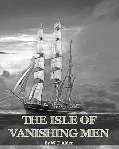 The Isle of Vanishing Men- A Narrative of Adventure in Cannibal - Land: Annotated