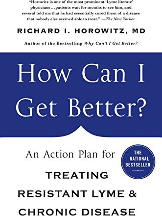 How Can I Get Better?: An Action Plan for Treating Resistant Lyme & Chronic Disease