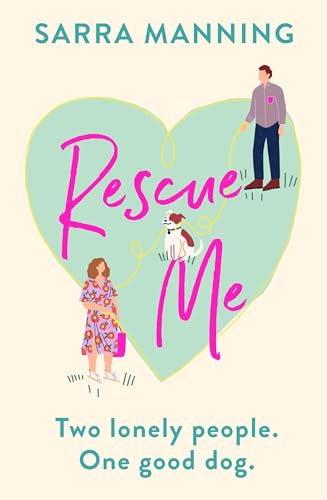 Rescue Me: An uplifting romantic comedy perfect for dog-lovers