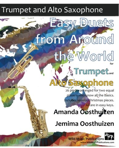 Easy Duets from Around the World for Trumpet and Alto Saxophone: 26 pieces arranged for two equal players who know all the basics. Includes several Christmas pieces. Most are in easy keys.
