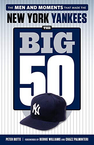 The Big 50: New York Yankees: The Men and Moments That Made the New York Yankees
