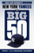 The Big 50: New York Yankees: The Men and Moments That Made the New York Yankees