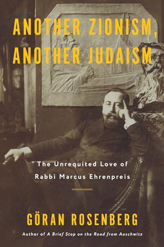 Another Zionism, Another Judaism: The Unrequited Love of Rabbi Marcus Ehrenpreis