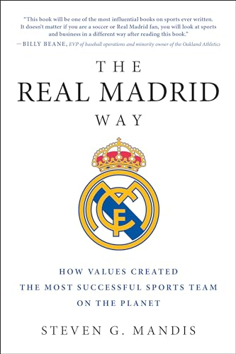 The Real Madrid Way: How Values Created the Most Successful Sports Team on the Planet
