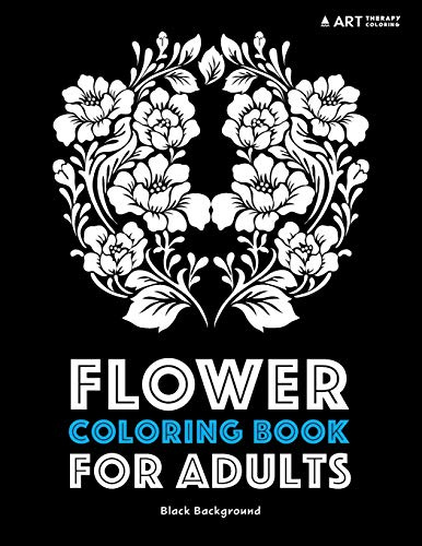 Flower Coloring Book For Adults: Black Background (Coloring Book For Adults With Black Background)