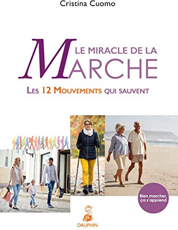 Le miracle de la marche: LES 12 MOUVEMENTS QUI SAUVENT