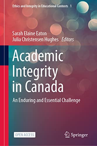 Academic Integrity in Canada: An Enduring and Essential Challenge (Ethics and Integrity in Educational Contexts, 1)