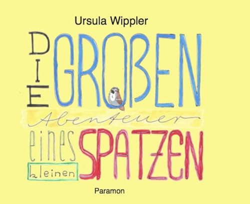 Die großen Abenteuer eines kleinen Spatzen