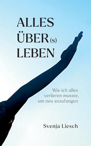 Alles über(s) Leben: Wie ich als Mutter aus dem Autismus Spektrum alles verlieren musste, um mit meinen Kindern neu anzufangen