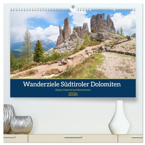 Wanderziele Südtiroler Dolomiten - Region Gadertal und Buchenstein (hochwertiger Premium Wandkalender 2026 DIN A2 quer), Kunstdruck in Hochglanz: ... der Dolomiten (CALVENDO Natur)