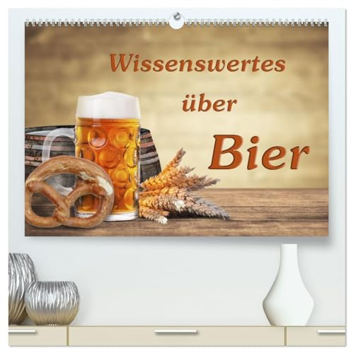 Wissenswertes über Bier (hochwertiger Premium Wandkalender 2026 DIN A2 quer), Kunstdruck in Hochglanz: Schöne Fotografien von Bier und seinen Zutaten Kalender einen Mehrwert. (CALVENDO Wissen)