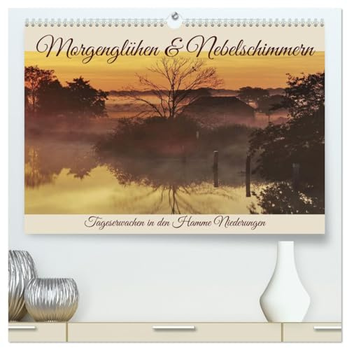 Morgenglühen & Nebelschimmer (hochwertiger Premium Wandkalender 2026 DIN A2 quer), Kunstdruck in Hochglanz: Morgendämmerung in der Hammeniederung (CALVENDO Natur)
