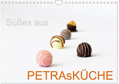 Süsses aus PETRAsKÜCHE (Wandkalender 2026 DIN A4 quer), CALVENDO Monatskalender: Süße Kleinigkeiten appetitlich aufbereitet. (CALVENDO Lifestyle)