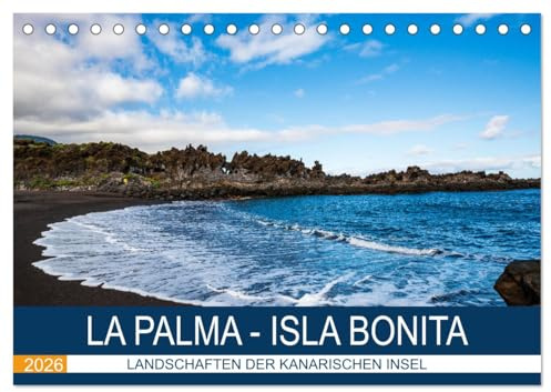 La Palma - Isla Bonita - Landschaften der Kanarischen Insel (Tischkalender 2026 DIN A5 quer), CALVENDO Monatskalender: Landschaften der Kanarischen ... Meer und schwarzen Stränden (CALVENDO Orte)