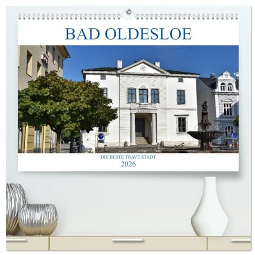 Bad Oldesloe 2026 (hochwertiger Premium Wandkalender 2026 DIN A2 quer), Kunstdruck in Hochglanz: BAD OLDESLOE - DIE BESTE TRAVE STADT (CALVENDO Orte)