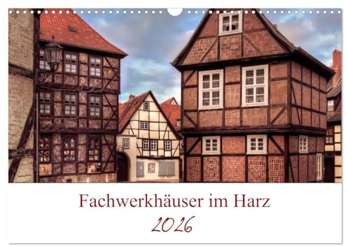 Fachwerkhäuser im Harz (Wandkalender 2026 DIN A3 quer), CALVENDO Monatskalender: Fachwerkhäuser aus dem Harz. Gestaltet wie aus einer anderen Zeit. (CALVENDO Orte)