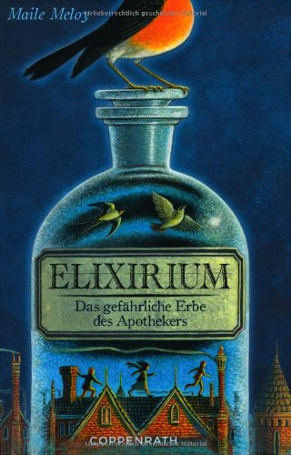 Elixirium: Das gefährliche Erbe des Apothekers (Kinder- und Jugendliteratur)