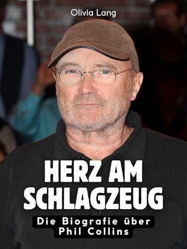 Herz am Schlagzeug: Die Biografie über Phil Collins. Komplett in Farbe