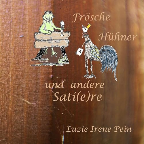 Frösche, Hühner und andere Sati(e)re