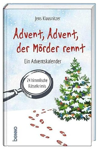 Advent, Advent, der Mörder rennt: 24 himmlische Rätselkrimis. Ein Adventskalender