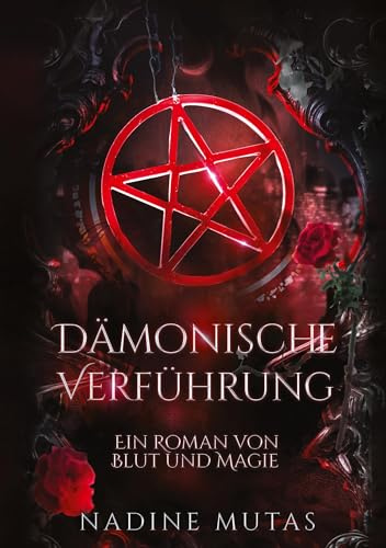 Dämonische Verführung: Ein Roman von Blut und Magie