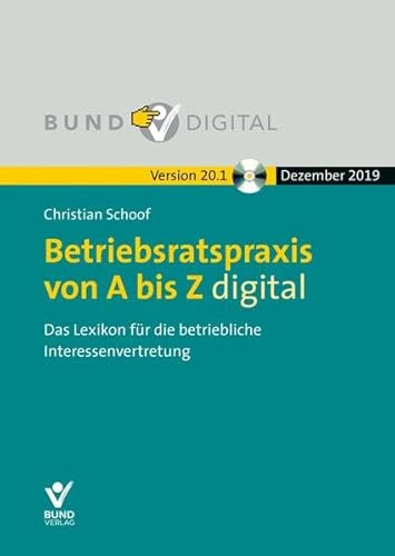 Betriebsratspraxis von A bis Z digital Vers. 20.1: Das Lexikon für die betriebliche Interessenvertretung