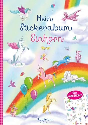 Mein Stickeralbum Einhorn: Über 400 Sticker (Mein Stickerbuch: ab 3 Jahre)