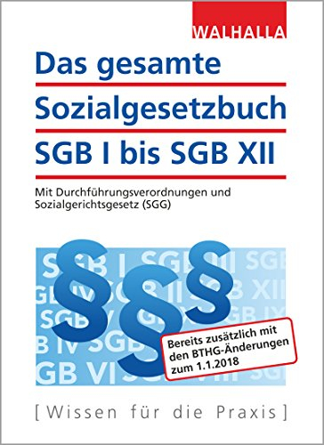 Das gesamte Sozialgesetzbuch SGB I bis SGB XII: Mit Durchführungsverordnungen und Sozialgerichtsgesetz (SGG)