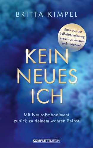Kein neues Ich: Mit NeuroEmbodiment zurück zu deinem wahren Selbst