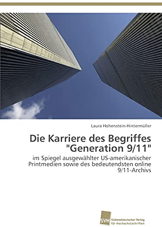 Die Karriere des Begriffes Generation 9/11: im Spiegel ausgewählter US-amerikanischer Printmedien sowie des bedeutendsten online 9/11-Archivs