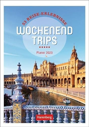 Wochenend-Trips Wochenplaner 2023. Fotokalender mit den schönsten Kurzurlaubszielen. Informativer Wochen-Kalender mit Ideen für den nächsten Ausflug.: 53 Reise-Erlebnisse, Planer
