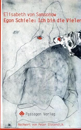 Egon Schiele: Ich bin die Vielen: Nachw. v. Peter Sloterdijk (Passagen Kunst)