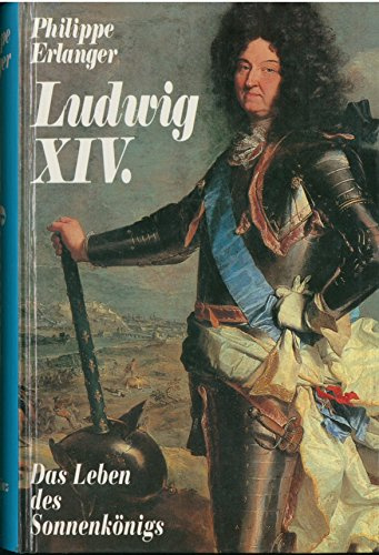 Ludwig XIV.: Das Leben des Sonnenkönigs