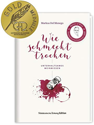 Wie schmeckt trocken: Unterhaltsames Weinwissen