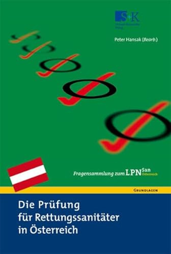 Die Prüfung für Rettungssanitäter in Österreich. Fragensammlung zum LPN-San Österreich