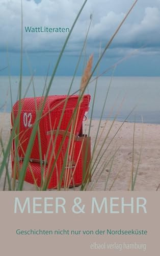 MEER & MEHR: Geschichten nicht nur von der Nordseeküste