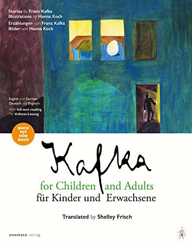 Kafka für Kinder und Erwachsene / Kafka for Children and Adults: Erzählungen von Franz Kafka, Bilder von Hanna Koch / Stories by Franz Kafka, Illustrations by Hanna Koch