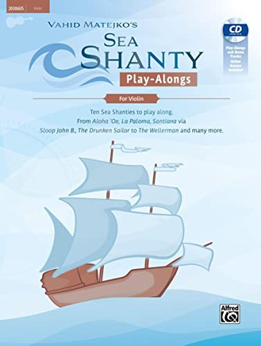 Sea Shanty Play-Alongs for Violin: Ten Sea Shanties to Play Along. from Aloha 'oe, La Paloma, Santiana Via Sloop John B., the Drunken Sailor to the Wellerman and Many More (Tango Play-alongs)