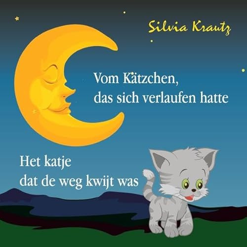 Vom Kätzchen, das sich verlaufen hatte / Het katje dat de weg kwijt was: Zweisprachiges Bilderbuch / Tweetalig prentenboek