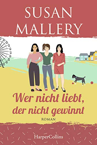 Wer nicht liebt, der nicht gewinnt: Roman (Mischief-Bay-Serie, Band 3)
