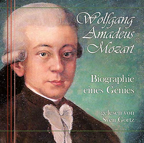 Wolfgang Amadeus Mozart - Biographie eines Genies