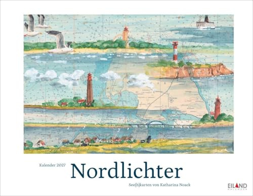 Nordlichter - See(h)karten Kalender 2027: Jahres-Wandkalender 2027. Kunst trifft Navigation: Der maritime Kalender mit Bildern vom Meer und der Küste. Format 44 x 34 cm