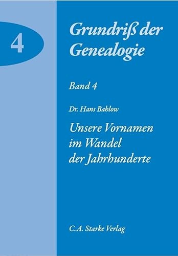 Unsere Vornamen im Wandel der Jahrhunderte (Grundriss der Genealogie)