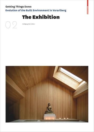 The Exhibition: Getting Things Done: Evolution of the Built Environment in Vorarlberg